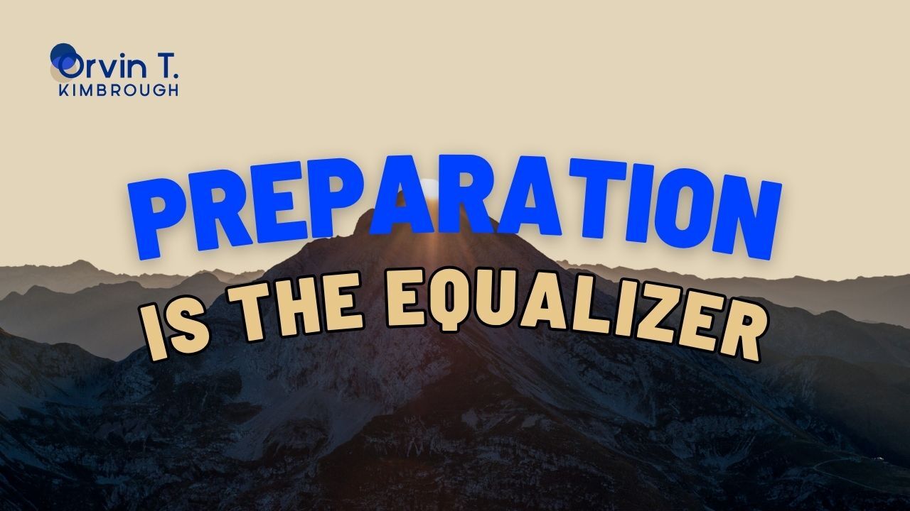 Preparation Is the Equalizer